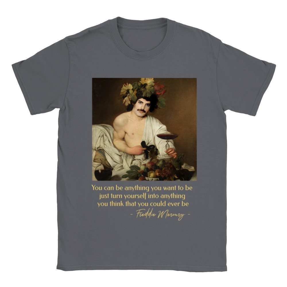 Freddie Mercury T-shirt with quote for Freddie Mercury Fans, Bacchus Caravaggio