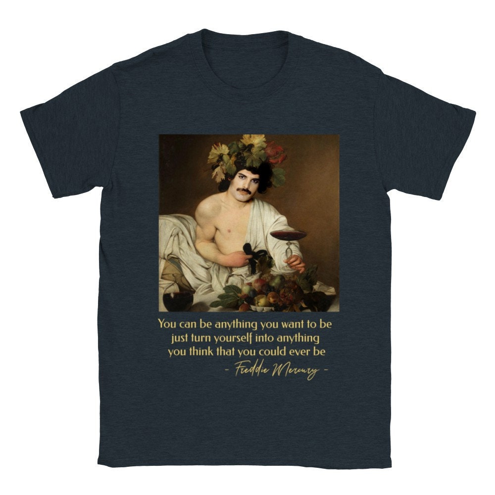 Freddie Mercury T-shirt with quote for Freddie Mercury Fans, Bacchus Caravaggio